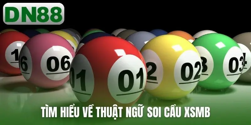 Tìm hiểu về thuật ngữ soi cầu XSMB